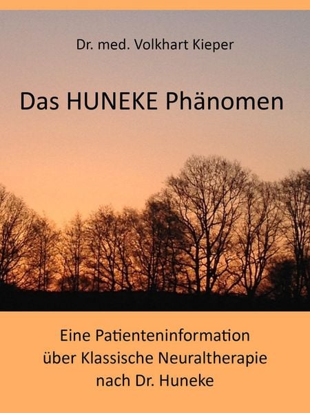 Produktbild: Das HUNEKE Ph&auml;nomen - Eine Patienteninformation &uuml;ber Klassische Neuraltherapie nach Dr. HUNEKE