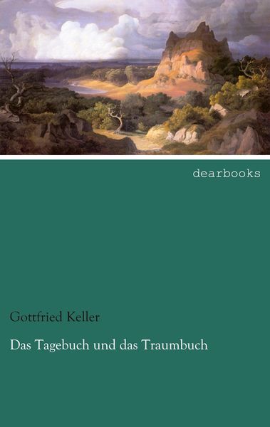 Das Tagebuch und das Traumbuch, Taschenbuch von Gottfried Keller, Dearbooks, 9783954557714