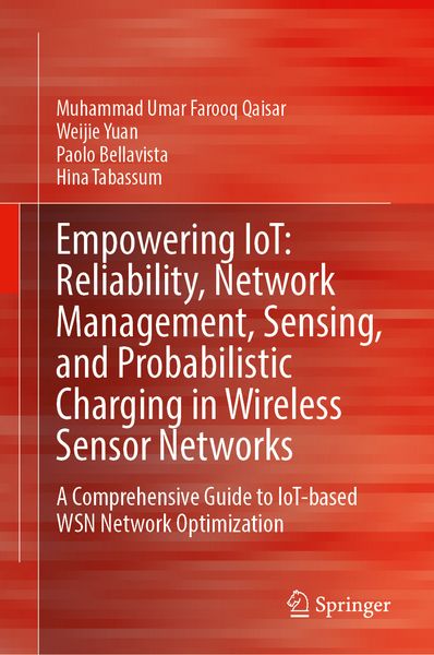 Produktbild: Empowering IoT: Reliability, Network Management, Sensing, and Probabilistic Charging in Wireless Sensor Networks