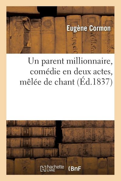Produktbild: Un parent millionnaire, com&eacute;die en deux actes, m&ecirc;l&eacute;e de chant