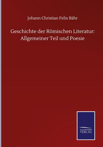 Produktbild: Geschichte der R&ouml;mischen Literatur: Allgemeiner Teil und Poesie