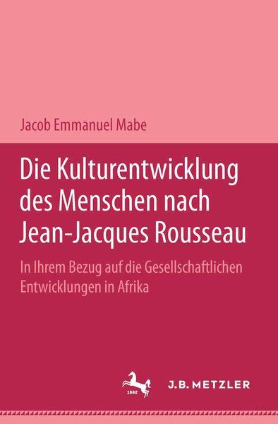 Produktbild: Die Kulturentwicklung des Menschen nach Jean-Jacques Rousseau in ihrem Bezug auf die gesellschaftlichen Entwicklungen in Afrika