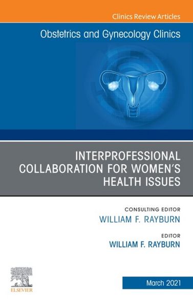 Produktbild: Interprofessional Collaboration for Women's Health Issues, An Issue of Obstetrics and Gynecology Clinics