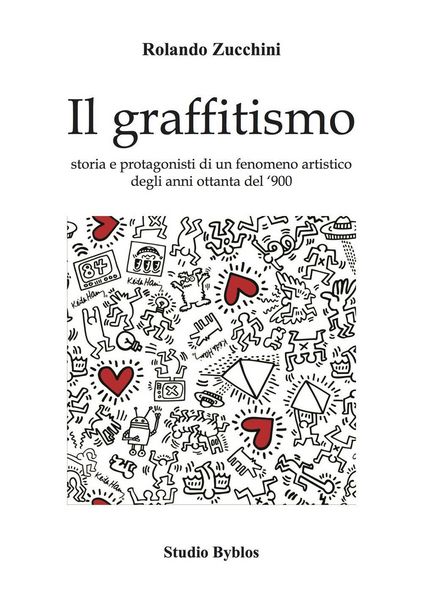 Produktbild: Il graffitismo. Storia e protagonisti di un fenomeno artistico degli anni Ottanta del '900