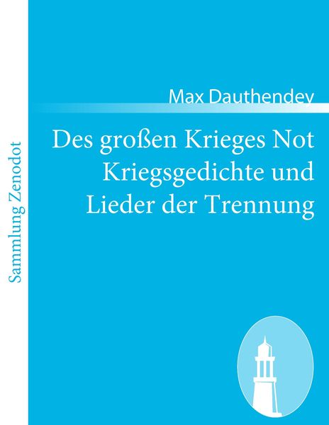 Des großen Krieges Not Kriegsgedichte und Lieder der Trennung, Taschenbuch von Max Dauthendey, Contumax, 9783843052023