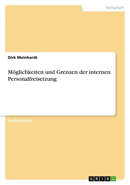 Möglichkeiten und Grenzen der internen Personalfreisetzung, Taschenbuch von Dirk Meinhardt, GRIN, 9783640864034