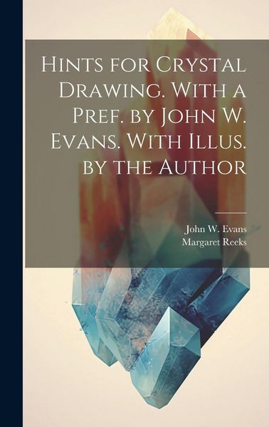 Produktbild: Hints for Crystal Drawing. With a Pref. by John W. Evans. With Illus. by the Author