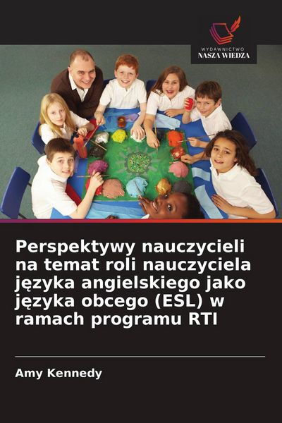 Produktbild: Perspektywy nauczycieli na temat roli nauczyciela j&iquest;zyka angielskiego jako j&iquest;zyka obcego (ESL) w ramach programu RTI