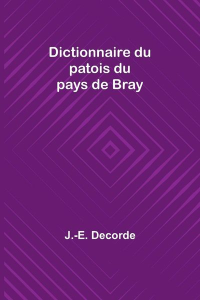 Produktbild: Dictionnaire du patois du pays de Bray
