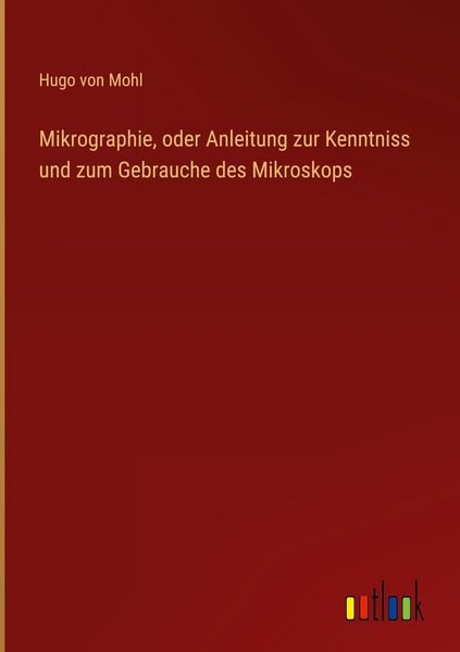 Produktbild: Mikrographie, oder Anleitung zur Kenntniss und zum Gebrauche des Mikroskops