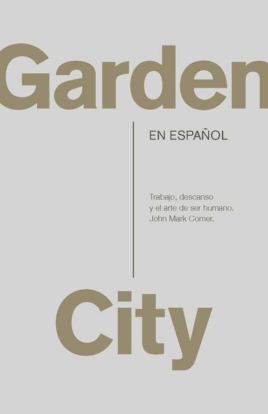 Produktbild: Garden City. Trabajo, Descanso Y El Arte de Ser Humano / Garden City. Work, Rest, and the Art of Being Human