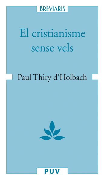 Produktbild: El cristianisme sense vels, o examen dels principis i dels efectes de la religi&oacute; cristiana