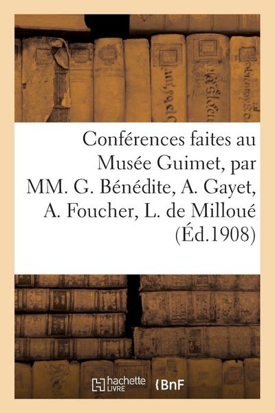 Produktbild: Conf&eacute;rences faites au Mus&eacute;e Guimet, par MM. G. B&eacute;n&eacute;dite, A. Gayet, A. Foucher, L. de Millou&eacute;