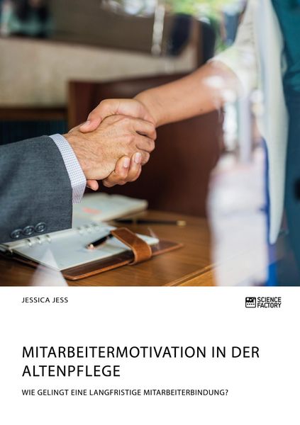 Produktbild: Mitarbeitermotivation in der Altenpflege. Wie gelingt eine langfristige Mitarbeiterbindung?