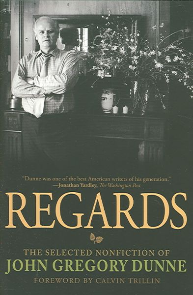 Produktbild: Regards: The Selected Nonfiction of John Gregory Dunne