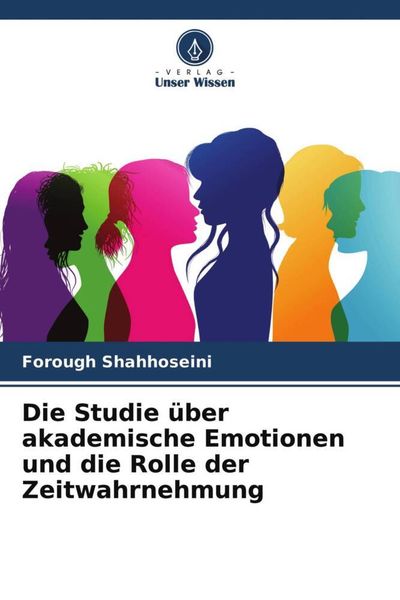 Produktbild: Die Studie &uuml;ber akademische Emotionen und die Rolle der Zeitwahrnehmung