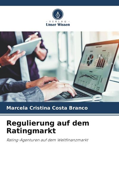 Regulierung auf dem Ratingmarkt, Taschenbuch von Marcela Cristina Costa Branco, Verlag Unser Wissen, 9786209579752