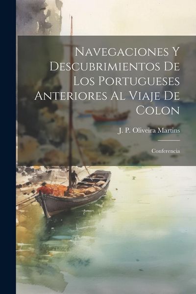 Produktbild: Navegaciones y descubrimientos de los Portugueses anteriores al viaje de Colon: Conferencia