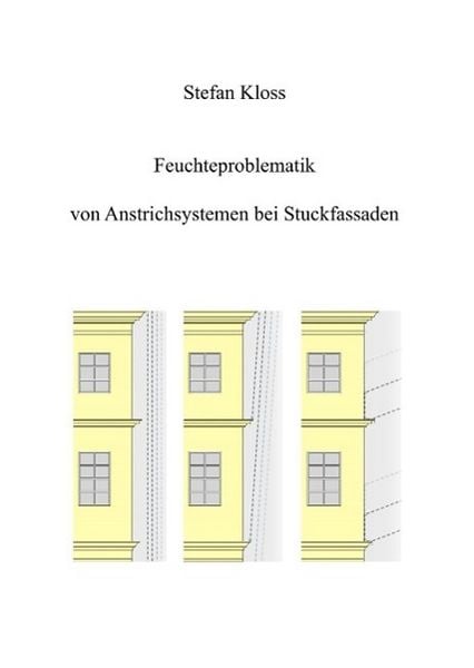 Produktbild: Feuchteproblematik von Anstrichsystemen bei Stuckfassaden
