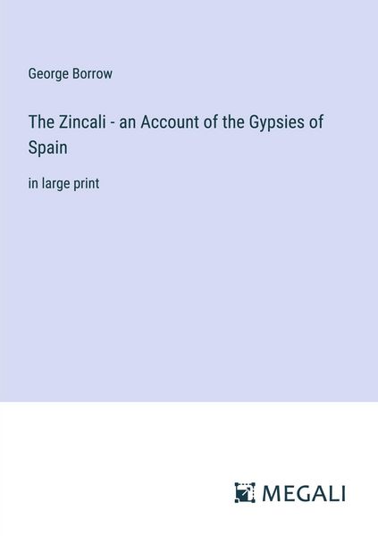 Produktbild: The Zincali - an Account of the Gypsies of Spain