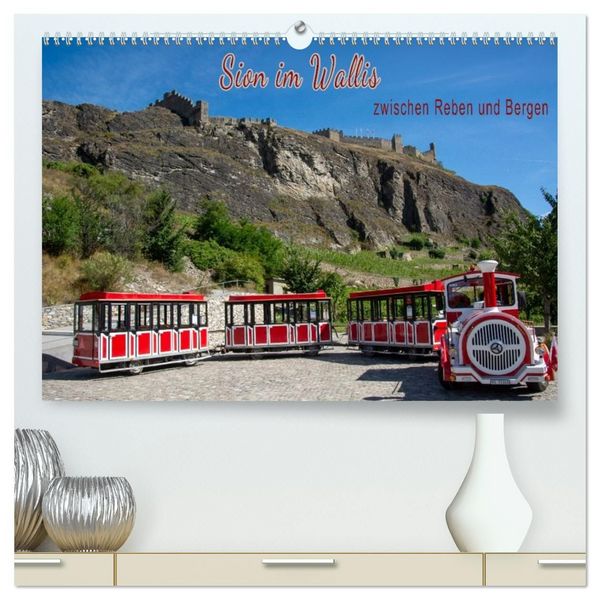 Produktbild: Sion im Wallis - zwischen Reben und Bergen (hochwertiger Premium Wandkalender 2027 DIN A2 quer), Kunstdruck in Hochglanz