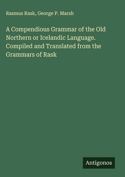 Produktbild: A Compendious Grammar of the Old Northern or Icelandic Language. Compiled and Translated from the Grammars of Rask