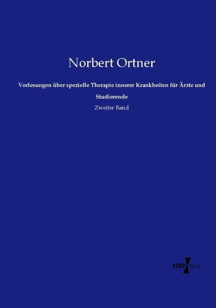 Produktbild: Vorlesungen &uuml;ber spezielle Therapie innerer Krankheiten f&uuml;r &Auml;rzte und Studierende