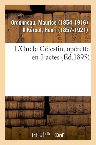 Produktbild: L'Oncle C&eacute;lestin, Op&eacute;rette En 3 Actes