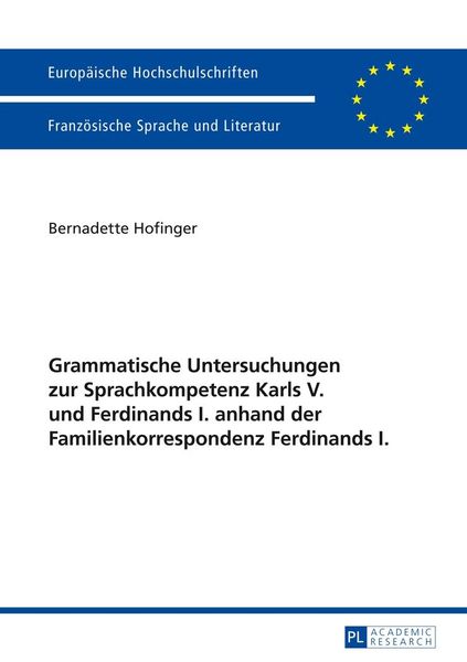 Produktbild: Grammatische Untersuchungen zur Sprachkompetenz Karls V. und Ferdinands I. anhand der Familienkorrespondenz Ferdinands I.