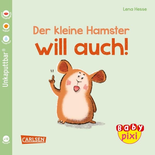 Baby Pixi (unkaputtbar) 112: Der kleine Hamster will auch, Taschenbuch von Maya Geis,Lena Hesse, Carlsen, 978-3-551-06227-7
