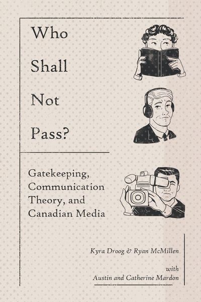 Produktbild: Who Shall Not Pass? Gatekeeping, Communication Theory, and Canadian Media