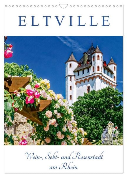 Produktbild: ELTVILLE &ndash; Wein-, Sekt- und Rosenstadt am Rhein (Wandkalender 2026 DIN A3 hoch), CALVENDO Monatskalender