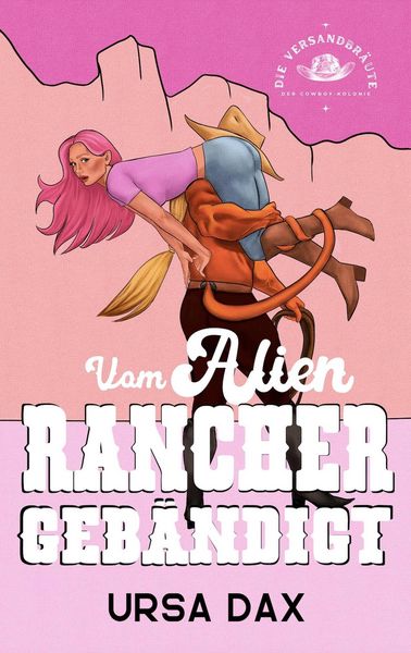 Produktbild: Vom Alien-Rancher geb&auml;ndigt (Die Versandbr&auml;ute der Cowboy-Kolonie, #2)