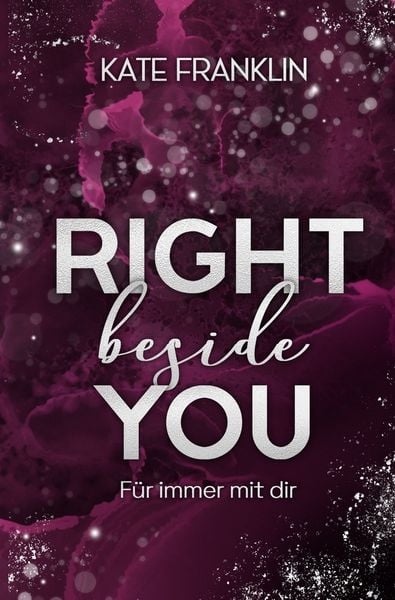 Right beside You - Für immer mit dir, Taschenbuch von Kate Franklin, Tolino Media