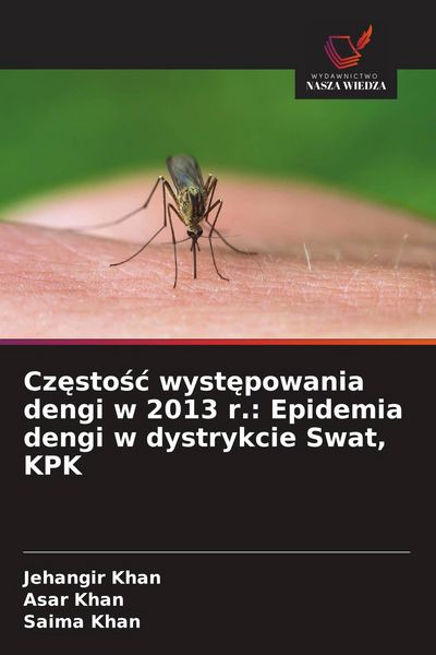Produktbild: Cz&iquest;sto&iquest;&iquest; wyst&iquest;powania dengi w 2013 r.: Epidemia dengi w dystrykcie Swat, KPK