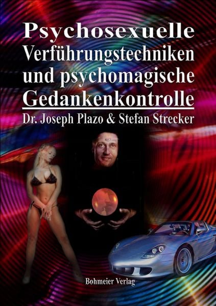 Psychosexuelle Verführungstechniken und psychomagische Gedankenkontrolle