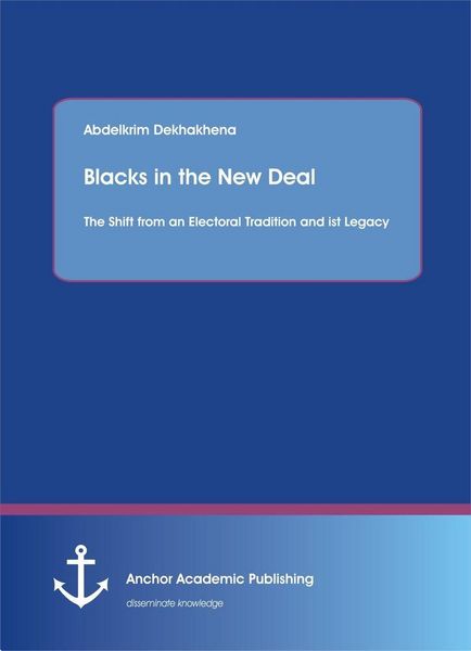 Produktbild: Blacks in the New Deal: The Shift from an Electoral Tradition and ist Legacy