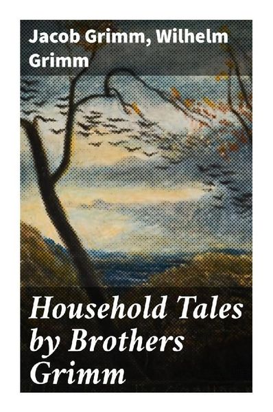 Household Tales by Brothers Grimm, Taschenbuch von Jacob Grimm , Wilhelm Grimm, Good Press, 9788027287260