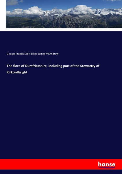 Produktbild: The flora of Dumfriesshire, including part of the Stewartry of Kirkcudbright