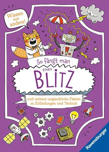 Produktbild: So f&auml;ngt man einen Blitz - und weitere unglaubliche Fakten zu Erfindungen und Technik