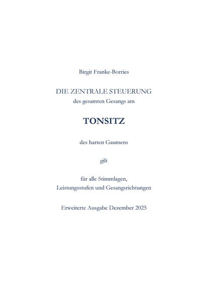 Die zentrale Steuerung des gesamten Gesangs am Tonsitz des harten Gaumens -