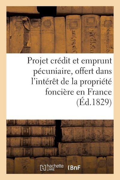 Produktbild: Projet de cr&eacute;dit et d'emprunt p&eacute;cuniaire, offert dans l'int&eacute;r&ecirc;t de la propri&eacute;t&eacute; fonci&egrave;re en France
