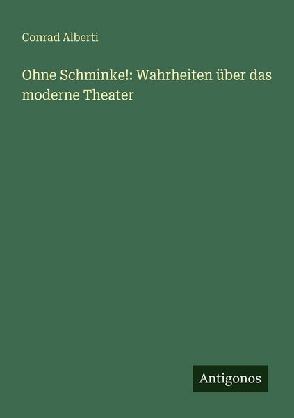 Produktbild: Ohne Schminke!: Wahrheiten &uuml;ber das moderne Theater