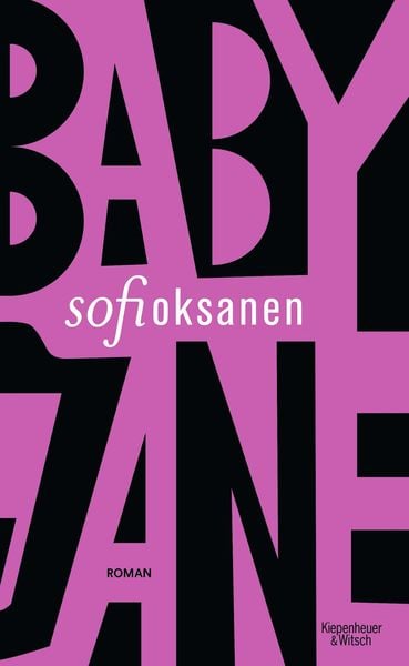 Baby Jane, Gebundene Ausgabe von Sofi Oksanen, Kiepenheuer & Witsch, 9783462004090