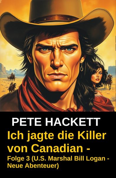 Produktbild: Ich jagte die Killer von Canadian - Folge 3 (U.S. Marshal Bill Logan - Neue Abenteuer)