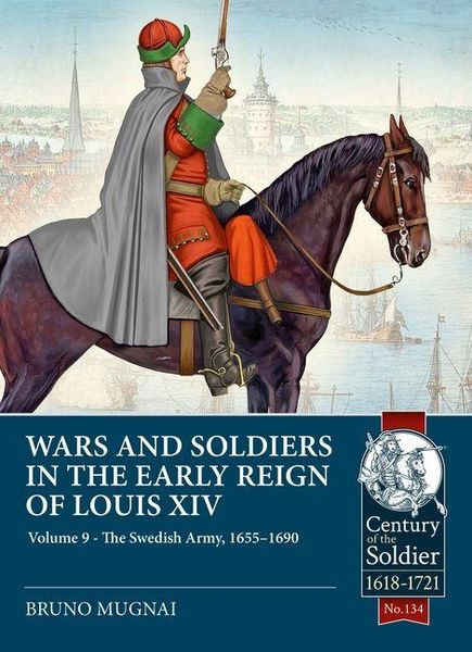 Wars and Soldiers in the Early Reign of Louis XIV Volume 9, Taschenbuch von Bruno Mugnai, Helion & Company, 978-1-80672-084-2
