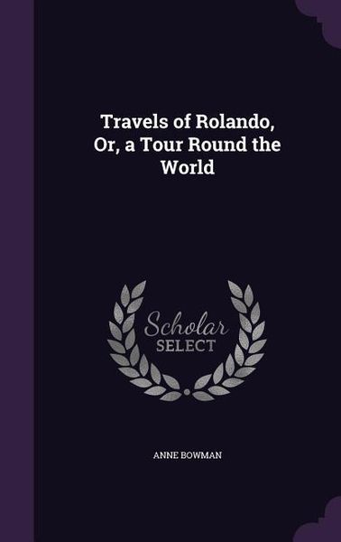 Produktbild: Travels of Rolando, Or, a Tour Round the World