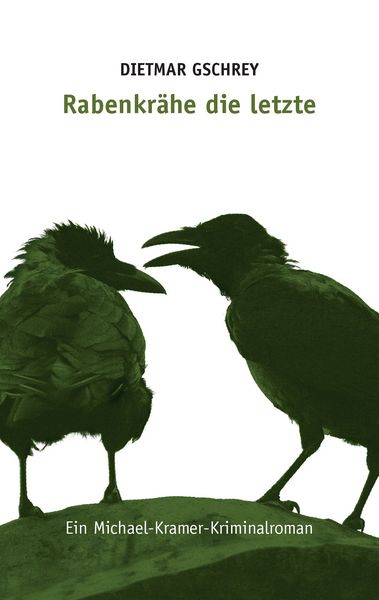 Rabenkrähe die letzte, Taschenbuch von Dietmar Gschrey, BoD – Books on Demand, 9783743116474