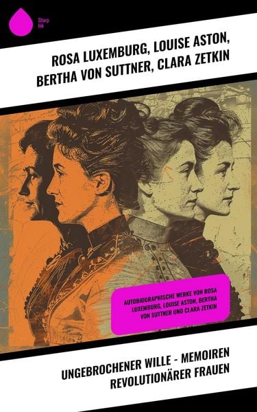 Produktbild: Ungebrochener Wille - Memoiren revolutionärer Frauen