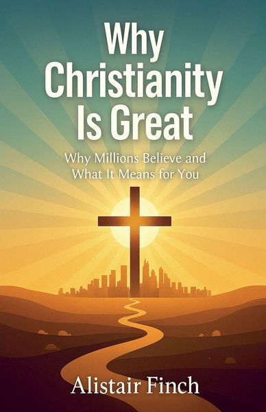 Produktbild: Why Christianity is great - Why Millions Believe and What It Means for You